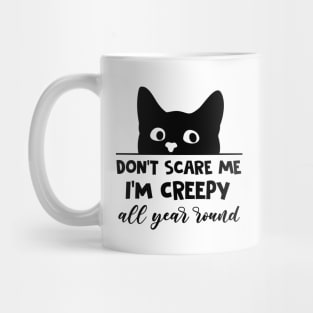 Don't Scare Me I'm Creepy All Year Round Funny Black Cat Mug